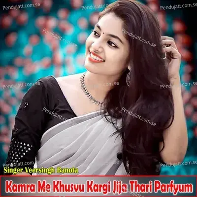 Kamra Me Khusvu Kargi Jija Thari Parfyum - Veer Singh banota album cover 
