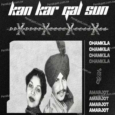 Kan Kar Gal Sun - Amar Singh Chamkila album cover 