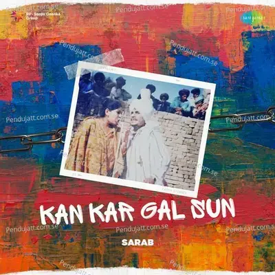 Kan Kar Gal Sun - Sarab