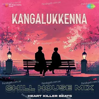 Kangalukkenna - Chill House Mix - Heart Killer Beats album cover 