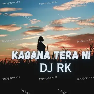 Kangana Tera Ni - DJ Rk album cover 