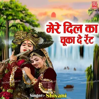 Kanha Chuka De Dil Ka Rent - Shivani album cover 