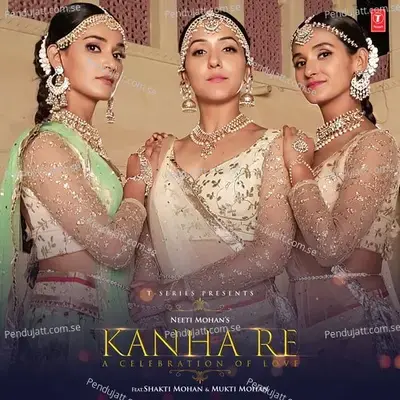 Kanha Re - Neeti Mohan
