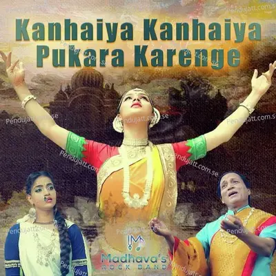 Kanhaiya Kanhaiya Pukara Karenge - Madhavas Rock Band album cover 