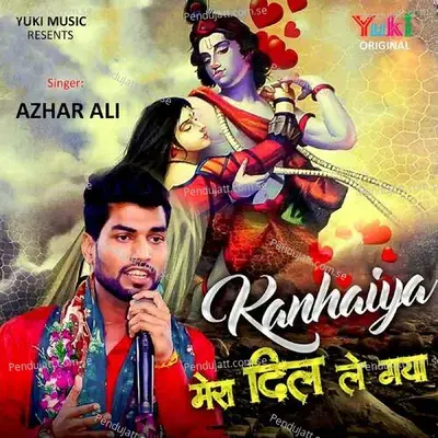 Kanhaiya Mera Dil Le Gaya - Azhar Ali album cover 