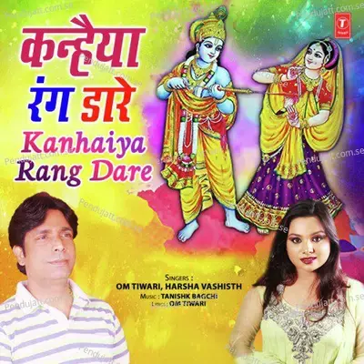 Kanhaiya Rang Dare - Harsha Vashisth album cover 