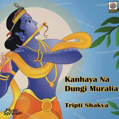 Kanhaya Na Dungi Muralia - Tripti Shakya album cover 