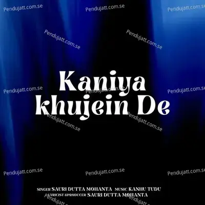 Kaniya Khujein De - Sauri Dutta Mohanta album cover 