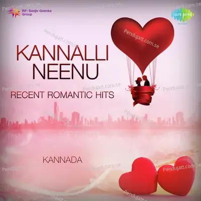 Kannalli Neenu - Recent Romantic Hits - Various Artists cover album