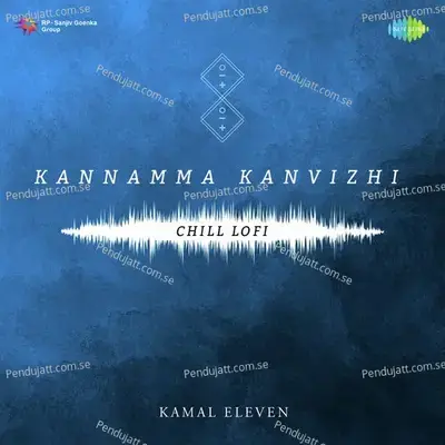 Kannamma Kanvizhi - Chill Lofi - Kamal Eleven album cover 