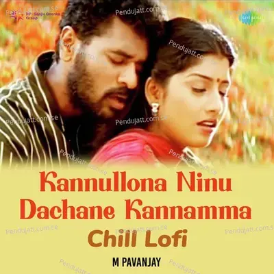 Kannullona Ninu Dachane Kannamma - Chill Lofi - M Pavanjay album cover 