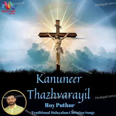 Kanuneer Thazhvarayil - Roy Puthur album cover 
