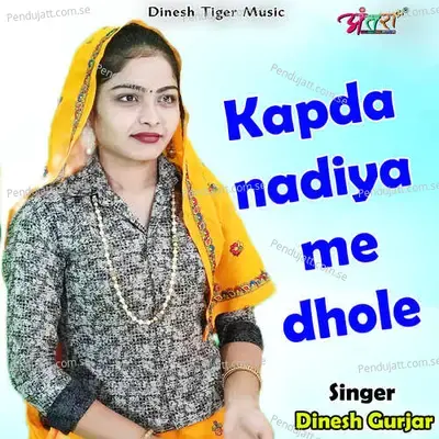 Kapda Nadiya Me Dhole - Dinesh Gurjar album cover 