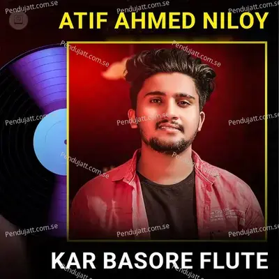 Kar Basore Flute - Atif Ahmed Niloy album cover 