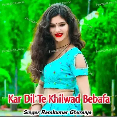 Kar Dil Te Khilwad Bebafa - Ramkumar Ghuraiya album cover 