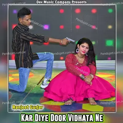 Kar Diye Door Vidhata Ne - Ranjeet Gurjar album cover 