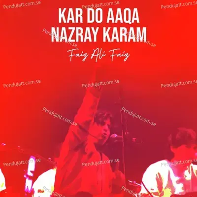 Kar Do Aaqa Nazray Karam - Faiz Ali Faiz