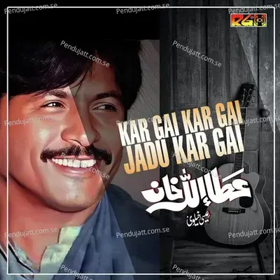 Kar Gai Kar Gai Jadu Kar Gai - Attaullah Khan Esakhelvi album cover 