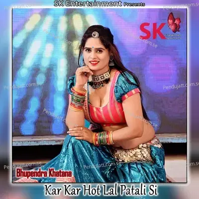 Kar Kar Hot Lal Patali Si - Bhupendra Khatana album cover 