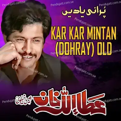 Kar Kar Mintan  Old - Attaullah Khan Esakhelvi album cover 
