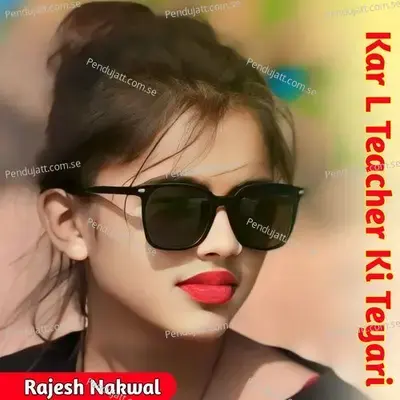 Kar L Teacher Ki Teyari - Rajesh Nakwal album cover 