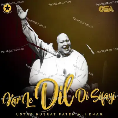 Kar Le Dil Di Sifayi - Nusrat Fateh Ali Khan