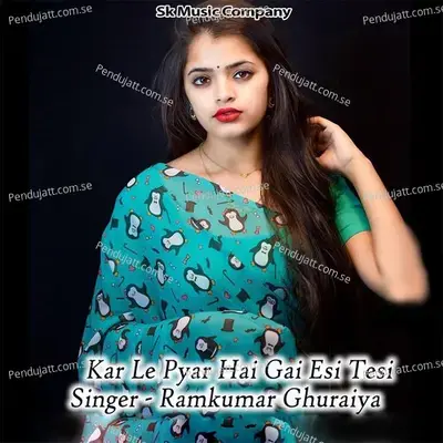 Kar Le Pyar Hai Gai Esi Tesi - Ramkumar Ghuraiya album cover 