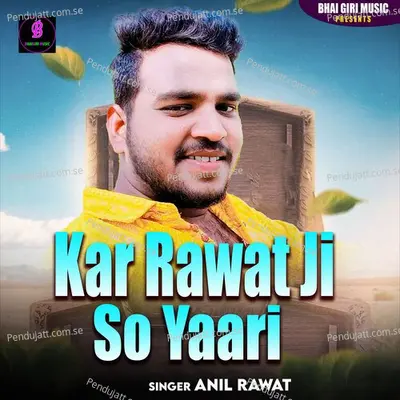 Kar Rawat Ji Se Yaari - Anil Rawat album cover 