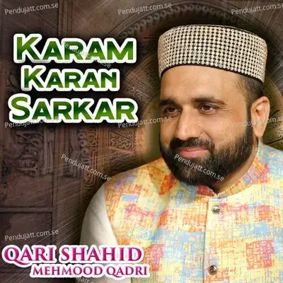 Karam Karan Sarkar - Qari Shahid Mehmood Qadri album cover 