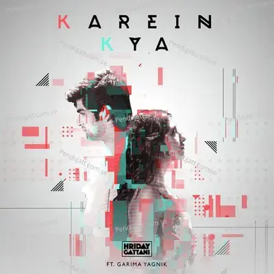 Karein Kya - Hriday Gattani album cover 