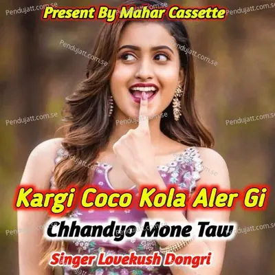 Kargi Coco Kola Aler Gi Chhandyo Mone Taw - Lovekush Dungri album cover 