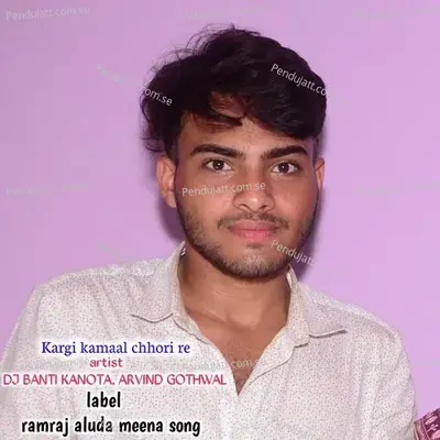 Kargi Kamaal Chhori Re - DJ BANTI KANOTA album cover 