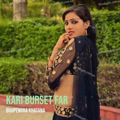 Kari Burset Far - Bhupendra Khatana