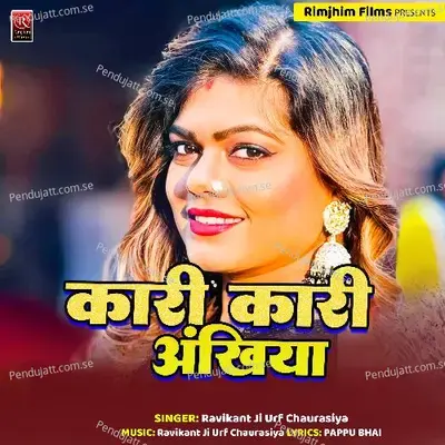 Kari Kari Ankhiya - Ravikant Ji Urf Chaurasiya album cover 