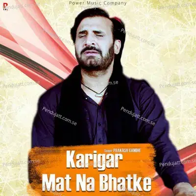 Karigar Mat Na Bhatke Re - Prakash Gandhi album cover 