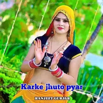 Karke Jhuto Pyar - Ranjeet Gurjar album cover 
