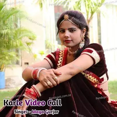 Karle Video Call - Maya Gurjar album cover 