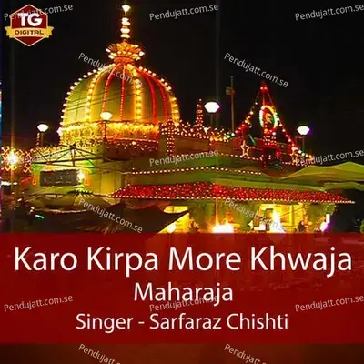 Karo Kirpa More Khwaja Maharaja - Sarfaraz Chishti album cover 