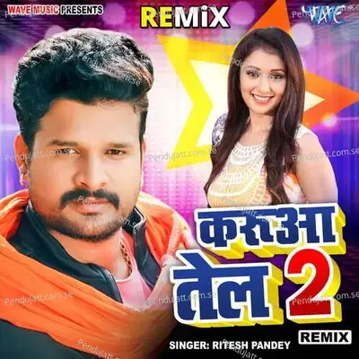 Karua Tel 2 - Remix - Ritesh Pandey album cover 