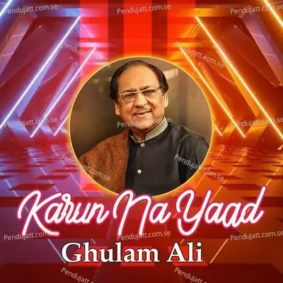 Karun Na Yaad - Ghulam Ali cover album