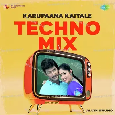 Karupaana Kaiyale - Techno Mix - Alvin Bruno album cover 