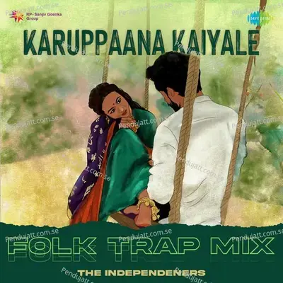 Karuppaana Kaiyale - Folk Trap Mix - The Independeners album cover 