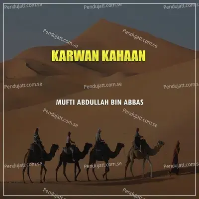 Karwan Kahaan - Mufti Abdullah Bin Abbas album cover 