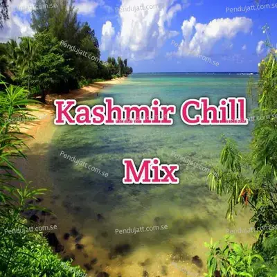 Kashmir Chill Mix - Lakhan Hire album cover 