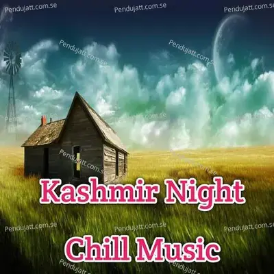 Kashmir Night Chill Music - Lakhan Hire album cover 