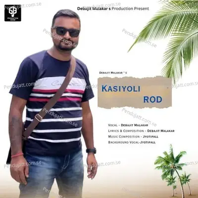 Kasiyoli Rod - Debajit Malakar album cover 