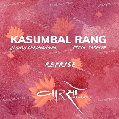 Kasumbal Rang (Reprise) (Vaarso Season 2) - Priya Saraiya