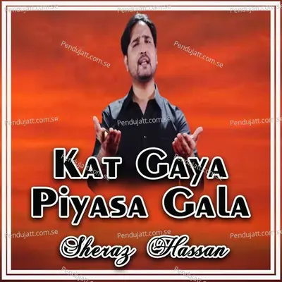 Kat Gaya Piyasa Gala - Sheraz Hassan album cover 