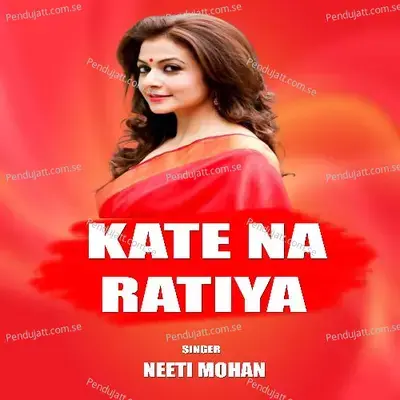 Kate Na Ratiya - Neeti Mohan album cover 