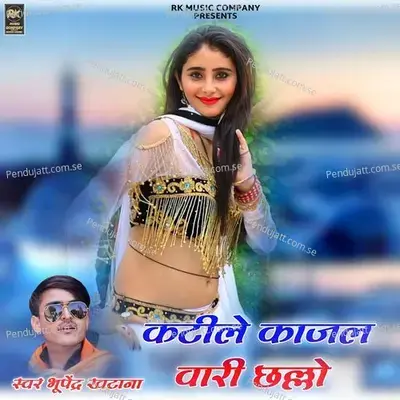 Katile Kajal Wari Chhallo - Bhupendra Khatana